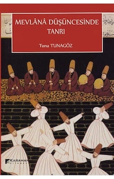 Mevlana Düşüncesinde Tanrı - Tuna Tunagöz - Karahan Kitabevi Mevlana Düşüncesinde Tanrı - Tuna Tunagöz - Karahan Kitabevi