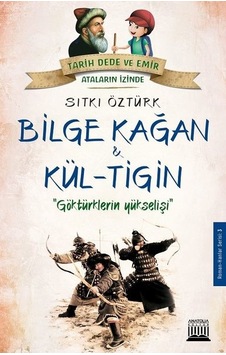 Bilge Kağan ve Kül-Tigin - Sıtkı Öztürk - Anatolia Kültür Bilge Kağan ve Kül-Tigin - Sıtkı Öztürk - Anatolia Kültür