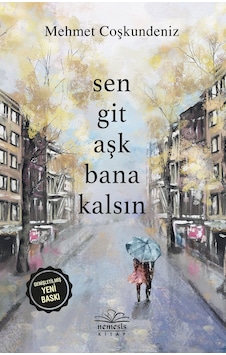 Sen Git Aşk Bana Kalsın Sen Git Aşk Bana Kalsın