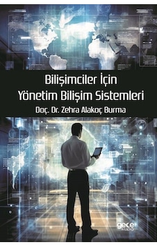 Bilişimciler İçin Yönetim Bilişim Sistemleri - Zehra Alakoç Burma - Gece Kitaplığı Bilişimciler İçin Yönetim Bilişim Sistemleri - Zehra Alakoç Burma - Gece Kitaplığı