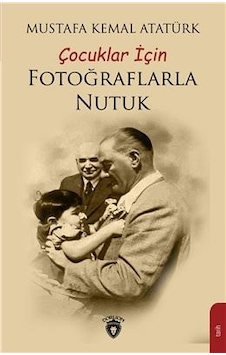 Çocuklar için Fotoğraflarla Nutuk Çocuklar için Fotoğraflarla Nutuk