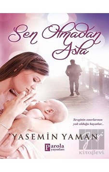Sen Olmadan Asla - Yasemin Yaman - Parola Yayınları