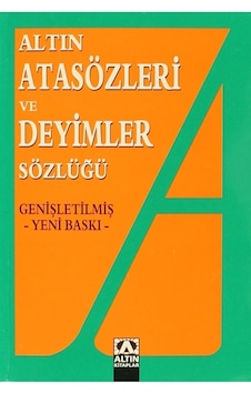 Altın Atasözleri Ve Deyimler Sözlüğü Altın Atasözleri Ve Deyimler Sözlüğü