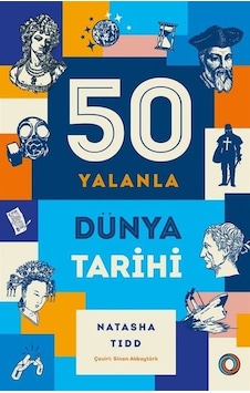 50 Yalanla Kısa Dünya Tarihi / Natasha Tidd 50 Yalanla Kısa Dünya Tarihi / Natasha Tidd