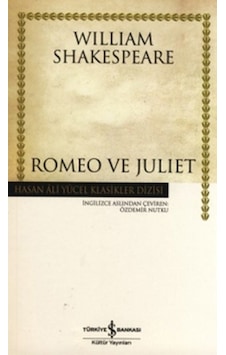 Romeo ve Juliet - William Shakespeare - İş Bankası Kültür Yayınları Romeo ve Juliet - William Shakespeare - İş Bankası Kültür Yayınları