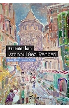 Ezilenler İçin İstanbul Gezi Rehberi / Hasip Akgül Ezilenler İçin İstanbul Gezi Rehberi / Hasip Akgül
