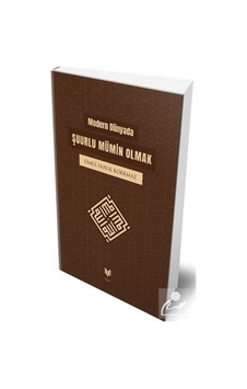 Modern Dünyada Şuurlu Mümin Olmak / Ömer Faruk Korkmaz 9786257429115 Modern Dünyada Şuurlu Mümin Olmak / Ömer Faruk Korkmaz 9786257429115