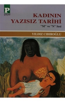 Kadının Yazısız Tarihi - Yıldız Cıbıroğlu Kadının Yazısız Tarihi - Yıldız Cıbıroğlu