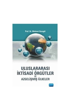 Uluslararası İktisadi Örgütler Mehmet karagül 2.El Uluslararası İktisadi Örgütler Mehmet karagül 2.El
