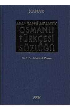 Arap Harfli Alfabetik Osmanlı Türkçesi Sözlüğü Büyük Boy - M. Kanar - Say Yayınları Arap Harfli Alfabetik Osmanlı Türkçesi Sözlüğü Büyük Boy - M. Kanar - Say Yayınları