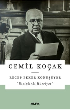 Recep Peker Konuşuyor-Disiplinli Hürriyet - Cemil Koçak - Alfa Yayıncılık Recep Peker Konuşuyor-Disiplinli Hürriyet - Cemil Koçak - Alfa Yayıncılık