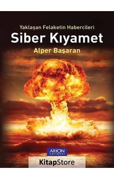 Siber Kıyamet - Alper Başaran - Arion Yayınevi Siber Kıyamet - Alper Başaran - Arion Yayınevi