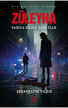 Züleyha Yarıda Kalan Hayatlar - Serafettin Yıldız - Elpis Yayınları Züleyha Yarıda Kalan Hayatlar - Serafettin Yıldız - Elpis Yayınları