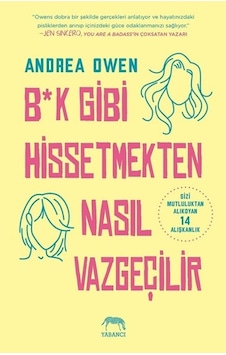 Bk Gibi Hissetmekten Nasıl Vazgeçilir? - Andrea Owen - Yabancı