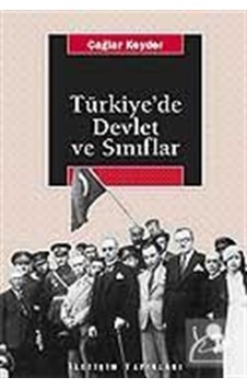 Türkiye'De Devlet Ve Sınıflar / Çağlar Keyder 9789754700039 Türkiye'De Devlet Ve Sınıflar / Çağlar Keyder 9789754700039