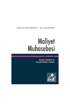 Maliyet Muhasebesi - Mustafa Çanakçıoğlu - Duygu Anıl Keskin - Beta Yayınları Maliyet Muhasebesi - Mustafa Çanakçıoğlu - Duygu Anıl Keskin - Beta Yayınları