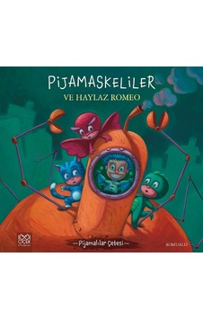 Pijamalılar Çetesi - Pijamaskeliler ve Haylaz Romeo - Romuald - 1001 Çiçek Pijamalılar Çetesi - Pijamaskeliler ve Haylaz Romeo - Romuald - 1001 Çiçek