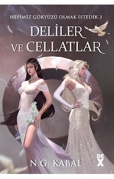 Hepimiz Gökyüzü Olmak İstedik 3 - Deliler ve Cellatlar - Beyaz Şömiz - N. G. Kabal - DEX Hepimiz Gökyüzü Olmak İstedik 3 - Deliler ve Cellatlar - Beyaz Şömiz - N. G. Kabal - DEX