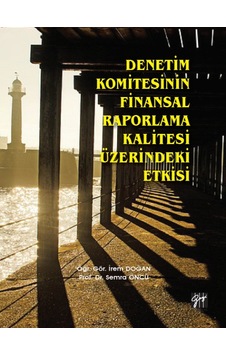 Gazi Kitabevi - Denetim Komitesinin Finansal Raporlama Kalitesi Üzerindeki Etkisi Gazi Kitabevi - Denetim Komitesinin Finansal Raporlama Kalitesi Üzerindeki Etkisi