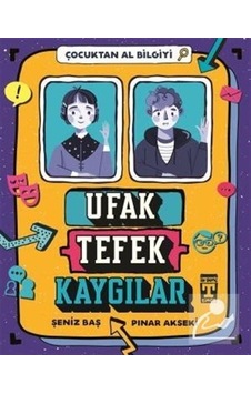 Ufak Tefek Kaygılar - Çocuktan Al Bilgiyi - Şeniz Baş Ufak Tefek Kaygılar - Çocuktan Al Bilgiyi - Şeniz Baş