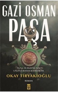 Gazi Osman Paşa / Okay Tiryakioğlu / / 9786050818758 Gazi Osman Paşa / Okay Tiryakioğlu / / 9786050818758