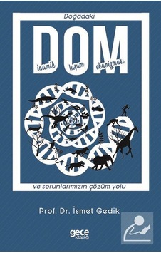DOM - Doğadaki Dinamik Oluşum Mekanizması ve Sorunlarımızın Çözüm Yolu - İsmet Gedik - Gece Kitaplığı DOM - Doğadaki Dinamik Oluşum Mekanizması ve Sorunlarımızın Çözüm Yolu - İsmet Gedik - Gece Kitaplığı