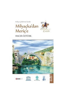 Evliya Çelebi'nin İzinde Milyaçka'dan Meriç'e / Hacer Öztürk