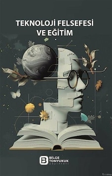 Teknoloji Felsefesi Ve Eğitim / Dr. Ayşe Parmaksız Teknoloji Felsefesi Ve Eğitim / Dr. Ayşe Parmaksız