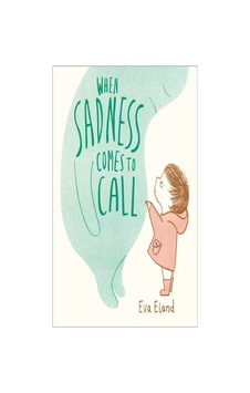 When Sadness Comes To Call Big Emotions When Sadness Comes To Call Big Emotions