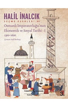 Osmanlı İmparatorluğu’nun Ekonomik ve Sosyal Tarihi -  1 -  İş Bankası Kültür Yayınları
