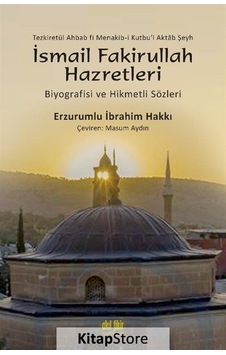 İsmail Fakirullah Hazretleri - Biyografisi ve Hikmetli Sözleri - Erzurumlu İbrahim Hakkı Hazretleri - Akıl Fikir Yayınları İsmail Fakirullah Hazretleri - Biyografisi ve Hikmetli Sözleri - Erzurumlu İbrahim Hakkı Hazretleri - Akıl Fikir Yayınları