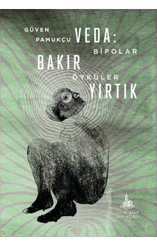 Veda: Bakır Yırtık & Bipolar Öyküler / Güven Pamukçu Veda: Bakır Yırtık & Bipolar Öyküler / Güven Pamukçu