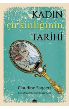Kadın Çirkinliğinin Tarihi Kadın Çirkinliğinin Tarihi