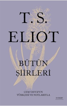 T. S. Eliot Bütün Şiirleri (Karton Kapak) / Thomas Stearns Eliot T. S. Eliot Bütün Şiirleri (Karton Kapak) / Thomas Stearns Eliot