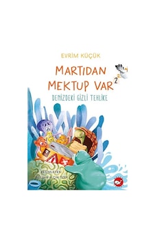 Denizdeki Gizli Tehlike - Martıdan Mektup Var 2 - Evrim Küçük - Beyaz Balina Yayınları Denizdeki Gizli Tehlike - Martıdan Mektup Var 2 - Evrim Küçük - Beyaz Balina Yayınları