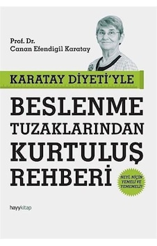 Karatay Diyeti'Yle Beslenme Tuzaklarından Kurtuluş Rehberi Karatay Diyeti'Yle Beslenme Tuzaklarından Kurtuluş Rehberi
