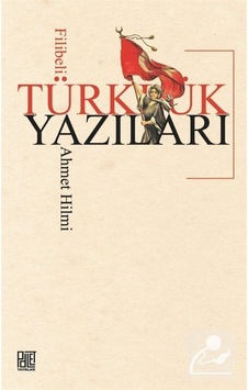 Türklük Yazıları / Filibeli Ahmet Hilmi Efendi 9786257675321 Türklük Yazıları / Filibeli Ahmet Hilmi Efendi 9786257675321