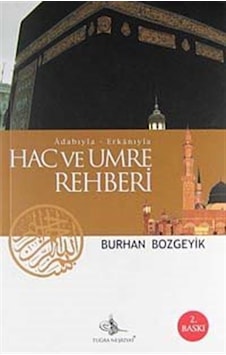 Adabıyla Erkanıyla Hac ve Umre Rehberi / Burhan Bozgeyik