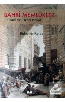 Bahri Memlükler Iktisadi Ve Ticari Hayat / Bahattin Keleş 9786057558046