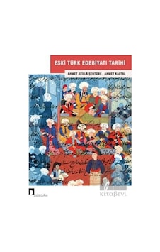 Eski Türk Edebiyatı Tarihi - Ahmet Atilla Şentürk - Dergah Yayınları