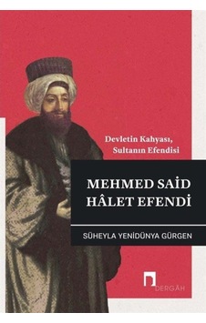 Devletin Kahyası, Sultanın Efendisi Mehmed Said Halet Efendi /... 9789759959173 Devletin Kahyası, Sultanın Efendisi Mehmed Said Halet Efendi /... 9789759959173