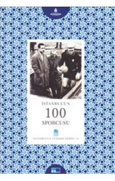 İstanbul´Un 100 Sporcusu - İstanbul'Un Yüzleri Serisi
