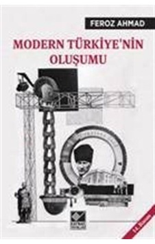 Modern Türkiye'Nin Oluşumu / Feroz Ahmad 9786057707352 Modern Türkiye'Nin Oluşumu / Feroz Ahmad 9786057707352