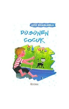 Düşünen Çocuk - Aziz Sivaslıoğlu - Özyürek Yayınevi Düşünen Çocuk - Aziz Sivaslıoğlu - Özyürek Yayınevi