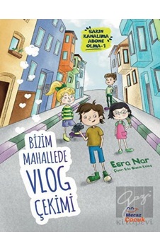 Bizim Mahallede Vlog Çekimi - Sakın Kanalıma Abone Olma 1 - Esra Nar - Mecaz Çocuk