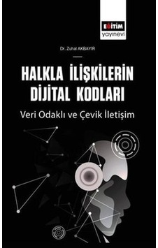 Halkla İlişkilerin Dijital Kodları Veri Odaklı ve Çevik İletişim- Eğitim Yayınevi Halkla İlişkilerin Dijital Kodları Veri Odaklı ve Çevik İletişim- Eğitim Yayınevi