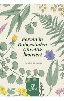 Pervinin Bahçesinden Güzellik İksirleri - Pervin Bulgak - Pika Pervinin Bahçesinden Güzellik İksirleri - Pervin Bulgak - Pika