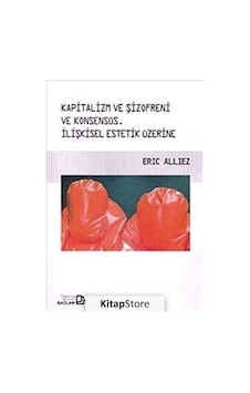 Kapitalizm ve Şizofreni ve Konsensüs İlişkisel Estetik Üzerine - Eric Alliez - Bağlam Yayıncılık Kapitalizm ve Şizofreni ve Konsensüs İlişkisel Estetik Üzerine - Eric Alliez - Bağlam Yayıncılık