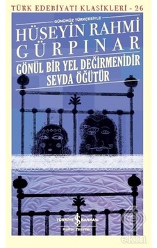 Gönül Bir Yel Değirmenidir Sevda Öğütür Günümüz T-Hüseyin Rahmi Gönül Bir Yel Değirmenidir Sevda Öğütür Günümüz T-Hüseyin Rahmi