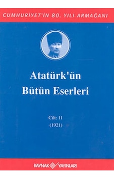 Atatürk'ün Bütün Eserleri-cilt:11 / (1921) Atatürk'ün Bütün Eserleri-cilt:11 / (1921)